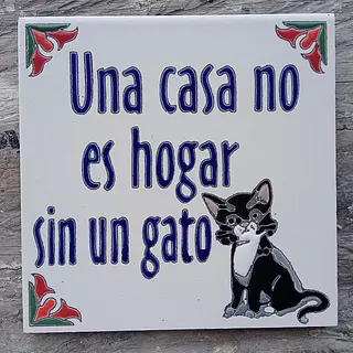 Baldosa Una Casa No Es Hogar Sin Un Gato 15 X 15 Cm.